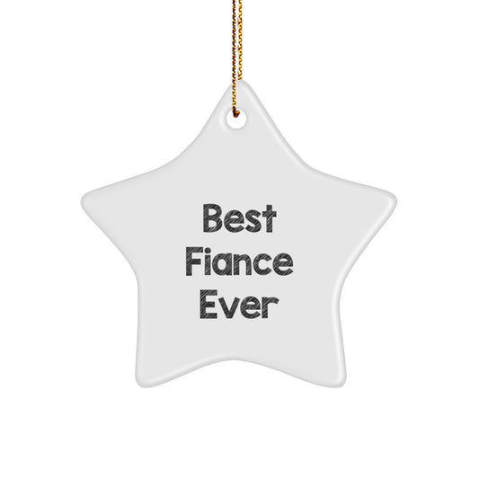 Funny Fiance Gifts, Star Ornament with Best Fiance Ever Quote, Unique Christmas Memorable Present for Him, Gifts from Men to Fiance, Perfect for Home Decor - Image 1