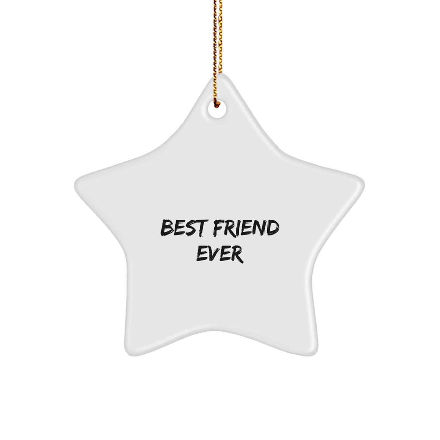 Friend Gifts from Men to Best Friend Ever Star Ornament, Funny Quote for Christmas Decorations - Image 1