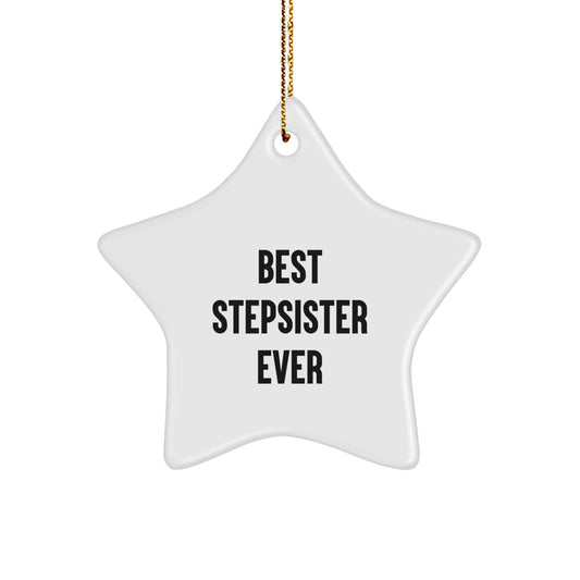 Funny Stepsister Gifts from Men for Stepsister, Best Stepsister Ever Star Ornament, Christmas Unique Gifts for Stepsister - Image 1