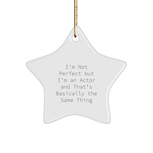 Funny Actor Gifts from Friends to Family - 'I'm Not Perfect But I'm An Actor' Star Ornament for Christmas - Image 1