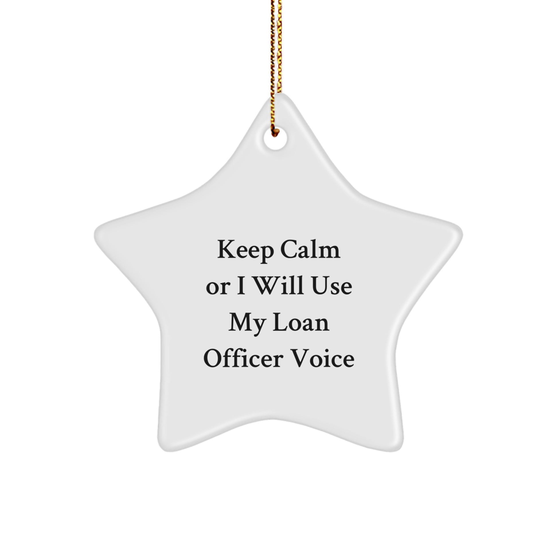 Funny Loan Officer Gifts from Friends for Loan Officer - Keep Calm Or I Will Use My Loan Officer Voice Star Ornament - Image 1