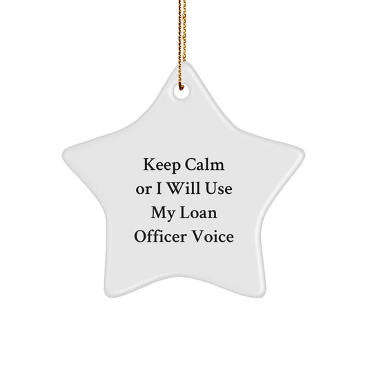 Funny Loan Officer Gifts from Friends for Loan Officer - Keep Calm Or I Will Use My Loan Officer Voice Star Ornament - Image 1