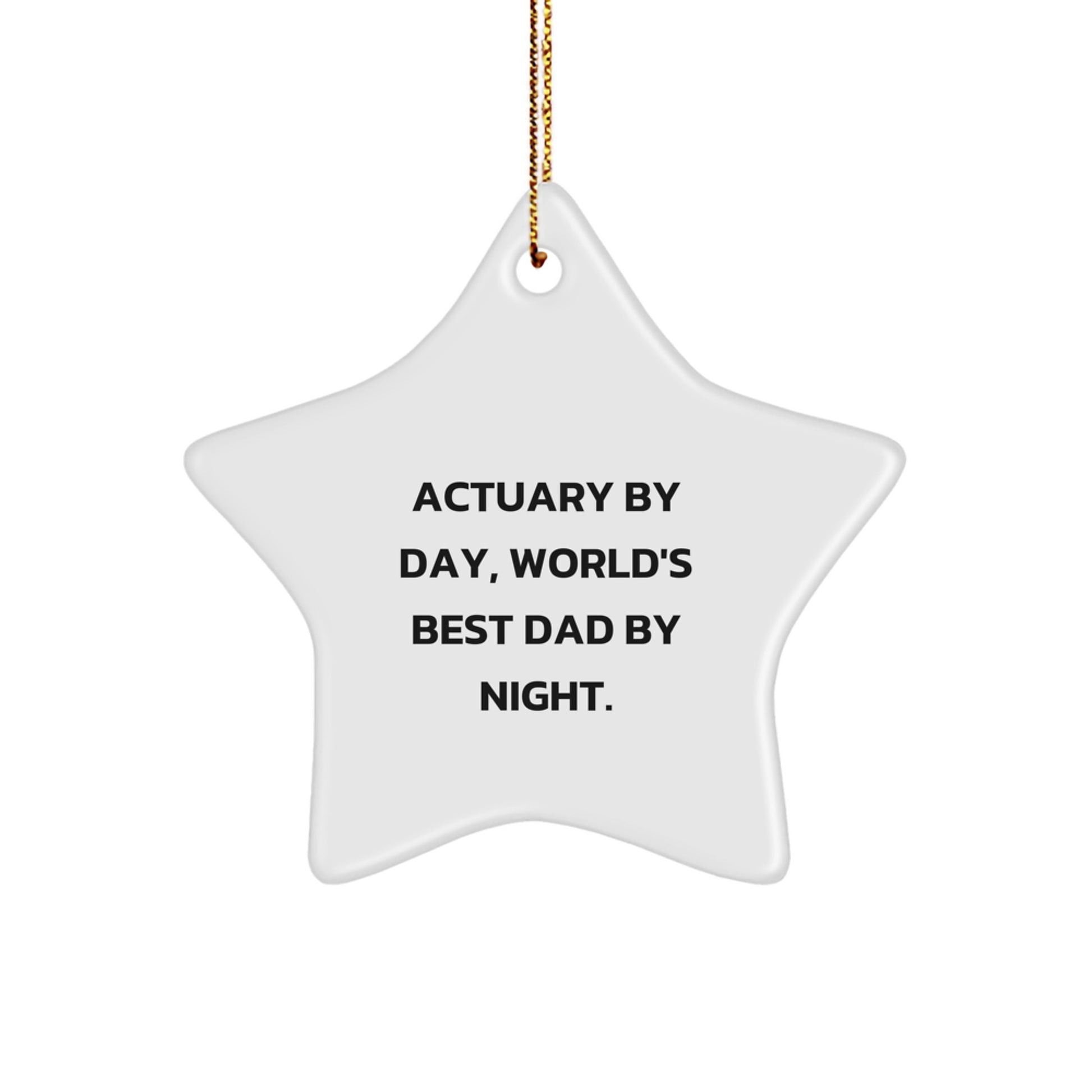 Actuary Gifts - Star Ornament, Funny Quote, Christmas Decorations, Gifts from Mom to Actuary, Gifts for Actuary By Day, World's Best Dad By Night. - Image 1