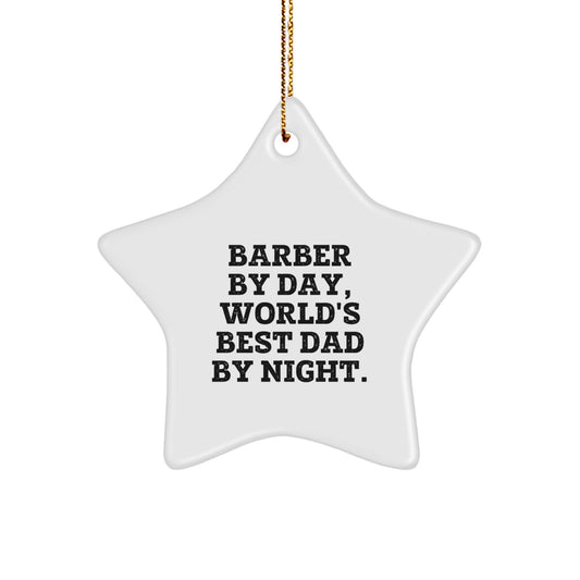 Funny Barber Gifts: 'Barber By Day, World's Best Dad By Night.' Christmas Star Ornament for Men, Gifts from Dad to Barber, Perfect for Home Decor - Image 1