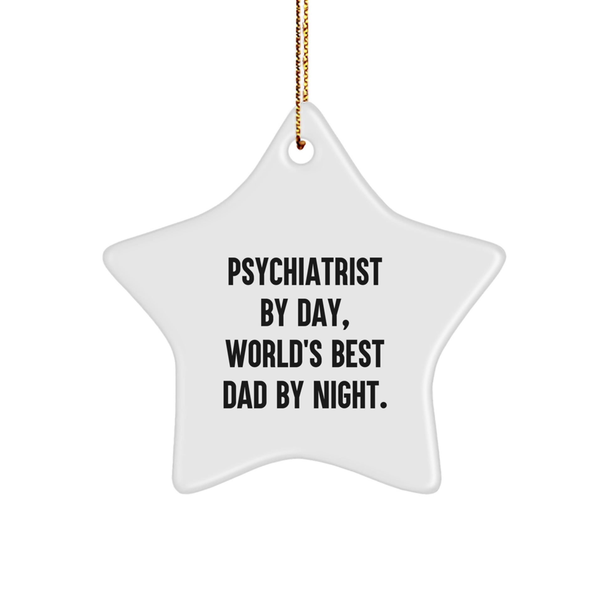 Psychiatrist By Day, World's Best Dad By Night Star Ornament, Gifts from Men to Psychiatrists, Unique Christmas Unique Gifts for Him, Funny Quote - Image 1