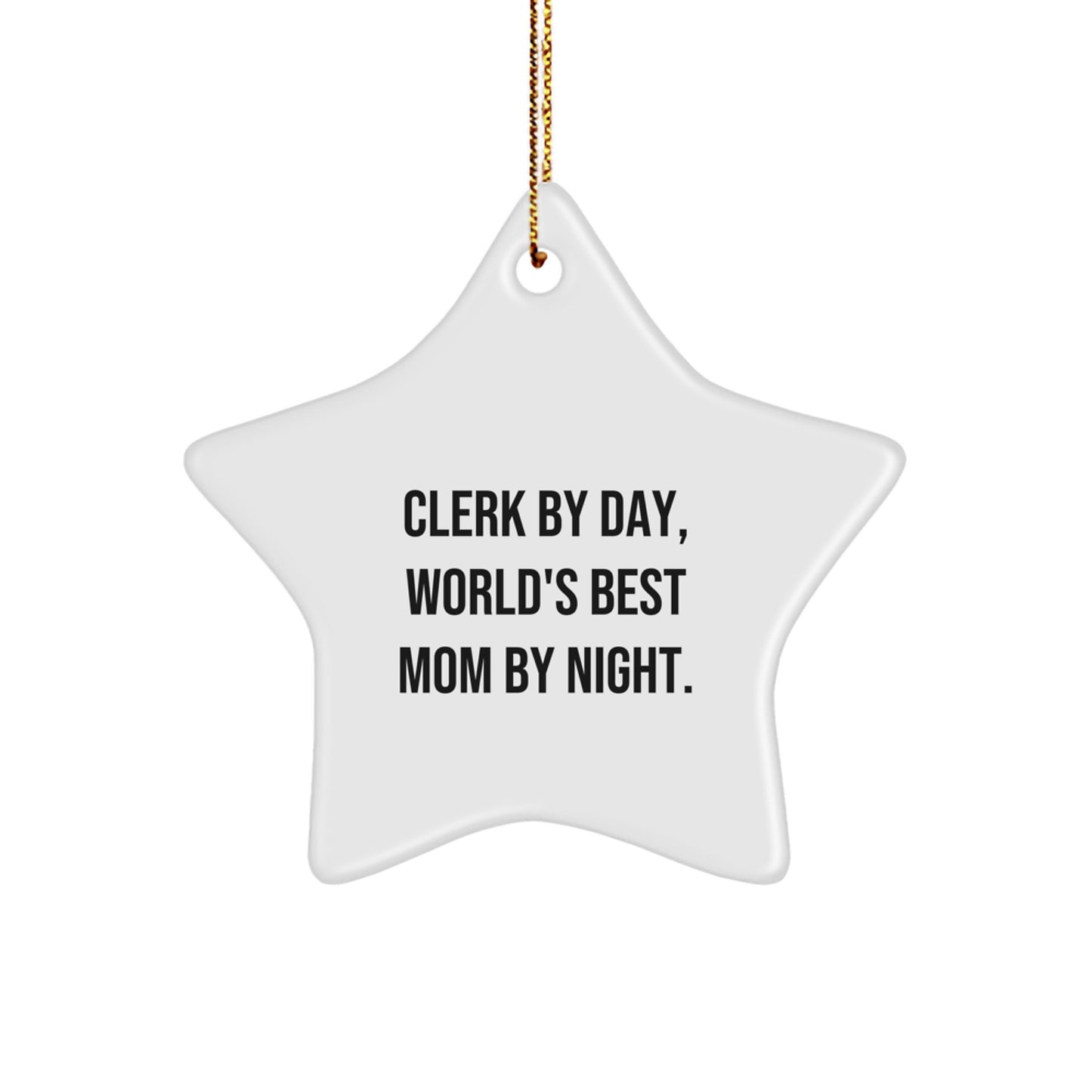 Clerk Gifts by Day, World's Best Mom Gifts by Night - Star Ornament, Gifts from Friends and Family, Perfect for Christmas, Clerk, Mom, and More - 'Clerk By Day, World's Best Mom By Night.' - Image 1
