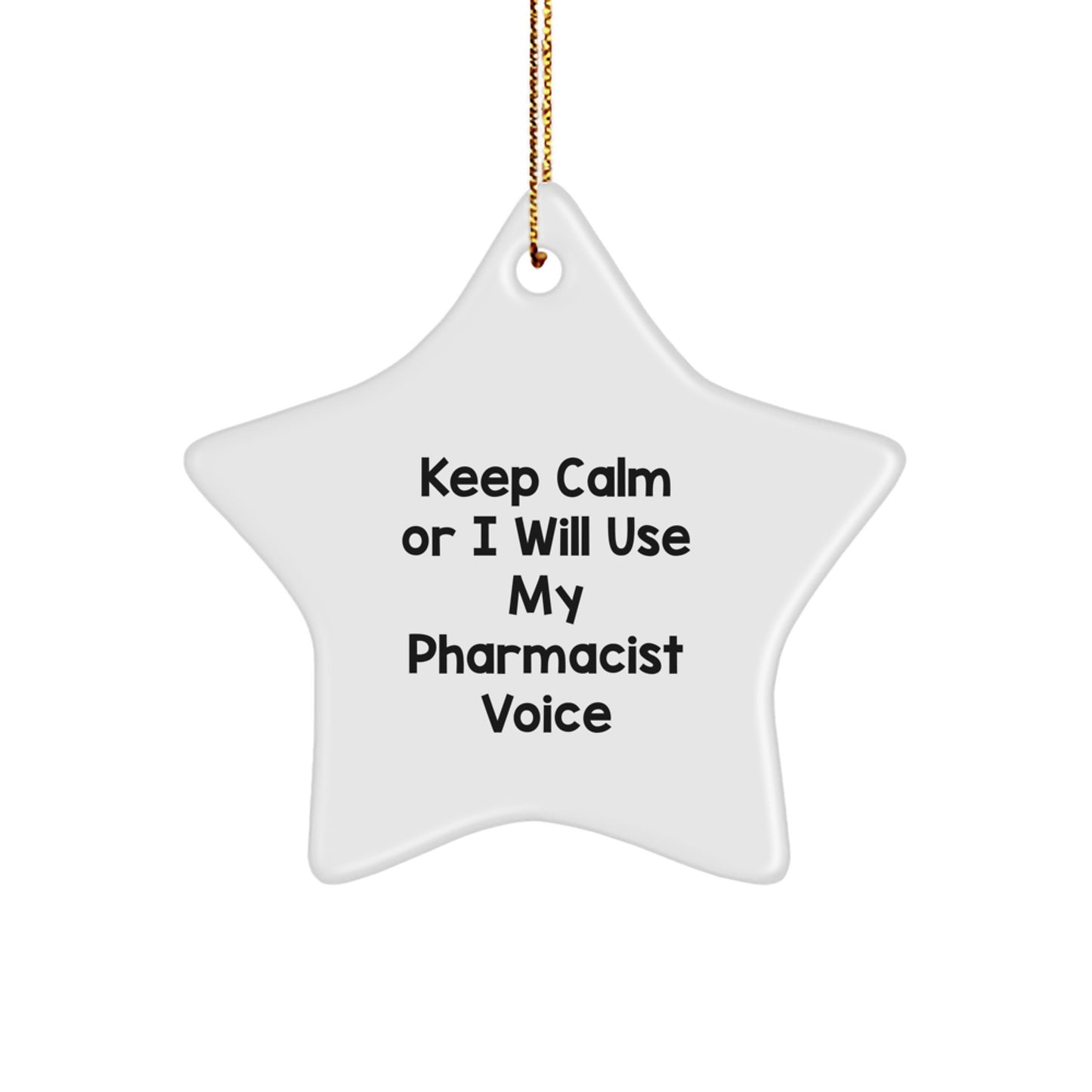 Funny Pharmacist Star Ornament Gifts for Men and Women Friends from Family Coworkers with Keep Calm Or I Will Use My Pharmacist Voice Christmas Unique Decorations - Image 1