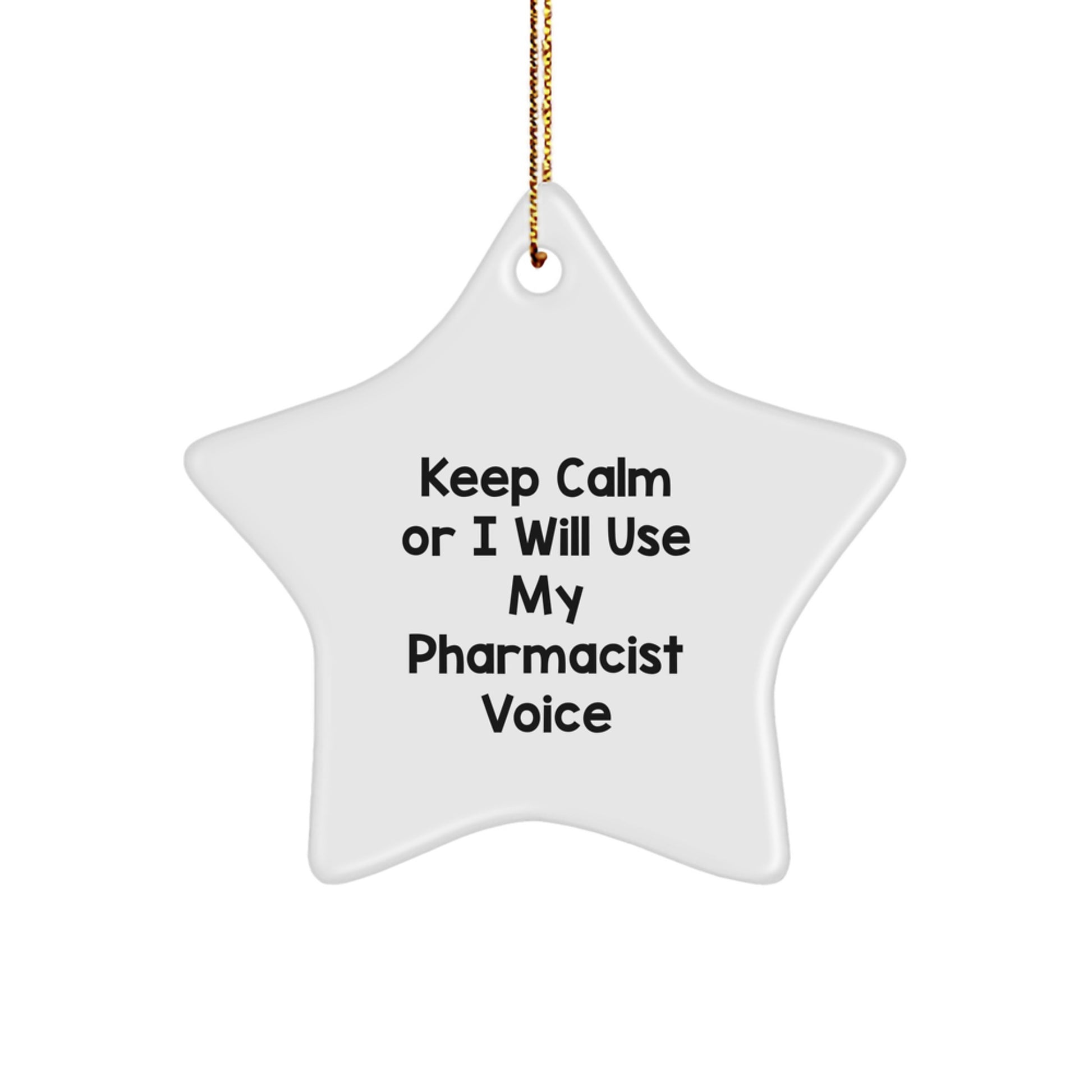 Funny Pharmacist Star Ornament Gifts for Men and Women Friends from Family Coworkers with Keep Calm Or I Will Use My Pharmacist Voice Christmas Unique Decorations - Image 1
