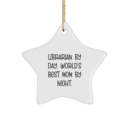 Librarian By Day, World's Best Mom By Night. Gifts for Librarians, Star Ornament for Christmas, Gifts from Friends - Image 1