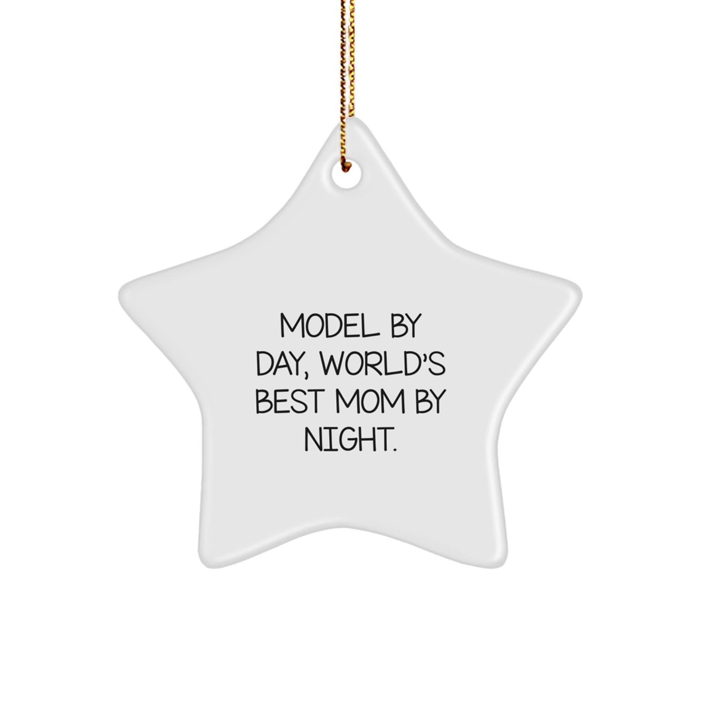 Model Gifts for Friends and Family, Funny Star Ornament for Christmas Unique Gifts, 'Model By Day, World's Best Mom By Night' - Image 1