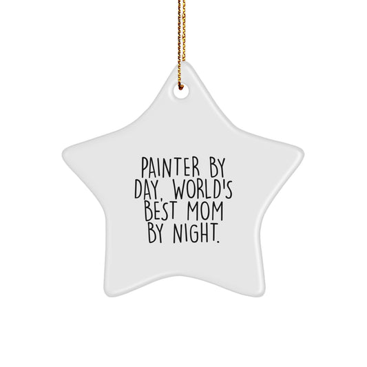 Gifts from Mom to Painter Daughter Star Ornament - Funny Quote Painter By Day World's Best Mom By Night Star Shaped Christmas - Image 1