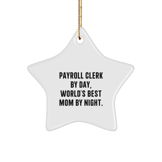 Payroll Clerk Gifts from Men, Payroll Clerk Star Ornament - Funny Quote by Day, World's Best Mom by Night, Christmas Unique Gifts for Payroll Clerk - Image 1