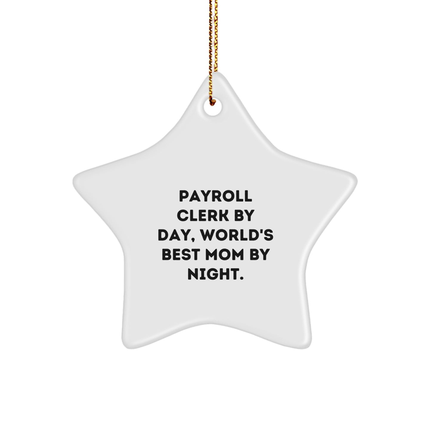 Payroll Clerk Gifts, Funny Quote Star Ornament, Christmas Unique Gifts from Friends to Family, Star Ornament for Payroll Clerk - Image 1