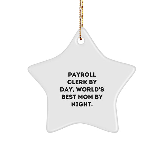 Payroll Clerk Gifts, Funny Quote Star Ornament, Christmas Unique Gifts from Friends to Family, Star Ornament for Payroll Clerk - Image 1
