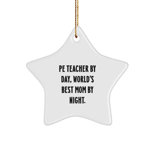Funny PE Teacher Gifts for Christmas - Star Ornament by Pe Teacher By Day, World's Best Mom By Night. - Image 1