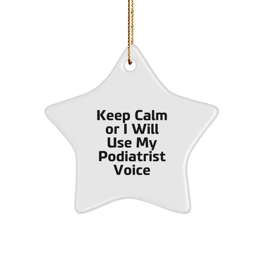 Funny Podiatrist Gifts from Friends, Unique Star Ornament for Podiatrist, Keep Calm Or I Will Use My Podiatrist Voice Star Shaped Christmas Decoration - Image 1