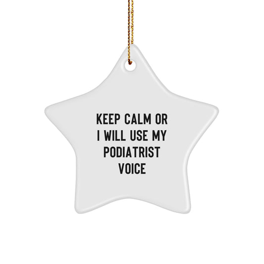 Funny Podiatrist Gifts from Friends, Christmas Unique Star Ornament for Podiatrist, Humorous Keep Calm or I Will Use My Podiatrist Voice - Image 1
