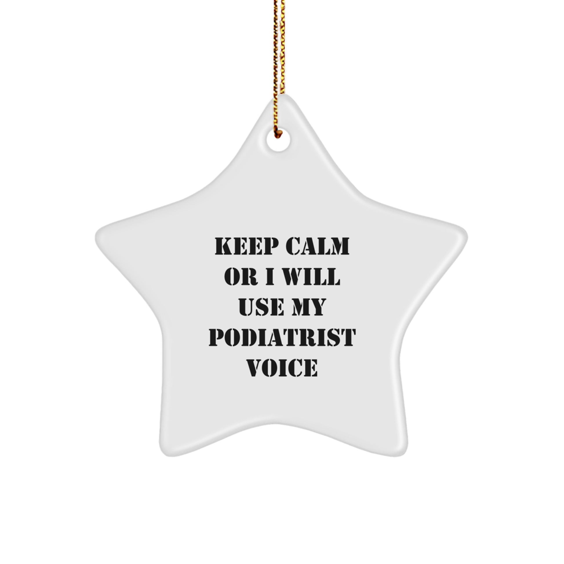 Funny Podiatrist Gifts from Friends, Christmas Unique Gifts, Star Ornament for Podiatrist, 'Keep Calm Or I Will Use My Podiatrist Voice' - Image 1