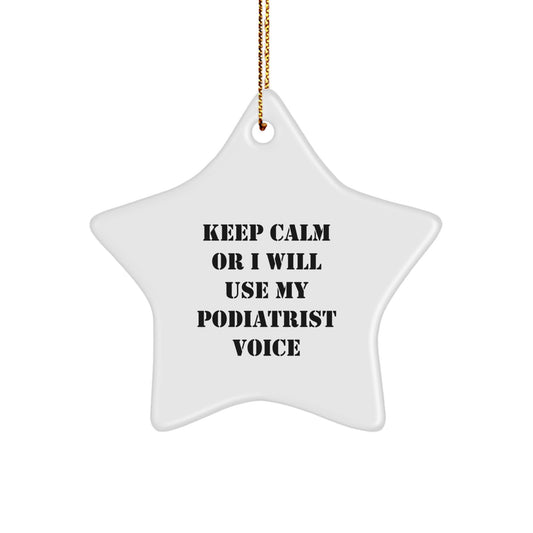Funny Podiatrist Gifts from Friends, Christmas Unique Gifts, Star Ornament for Podiatrist, 'Keep Calm Or I Will Use My Podiatrist Voice' - Image 1