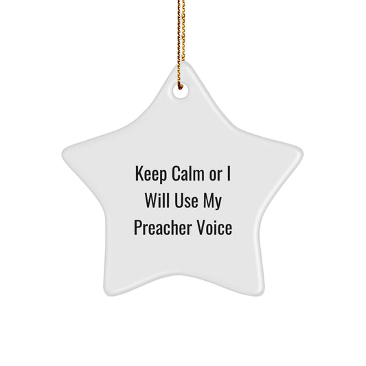 Funny Preacher Gifts from Friends for Christmas Star Ornament Keep Calm Or I Will Use My Preacher Voice - Image 1