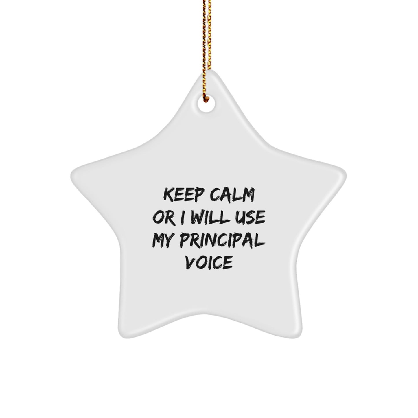 Funny Principal Star Ornament, Gifts from Friends to Principal, Keep Calm Or I Will Use My Principal Voice, Unique Christmas Unique Gifts for Principal - Image 1