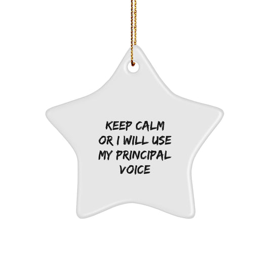 Funny Principal Star Ornament, Gifts from Friends to Principal, Keep Calm Or I Will Use My Principal Voice, Unique Christmas Unique Gifts for Principal - Image 1