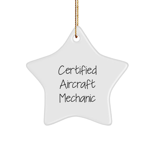 Certified Aircraft Mechanic Gifts from Friends, Funny Star Ornament for Christmas Unique Gifts for Men, Women, Coworkers, Family, Aircraft Mechanic Enthusiasts - Image 1