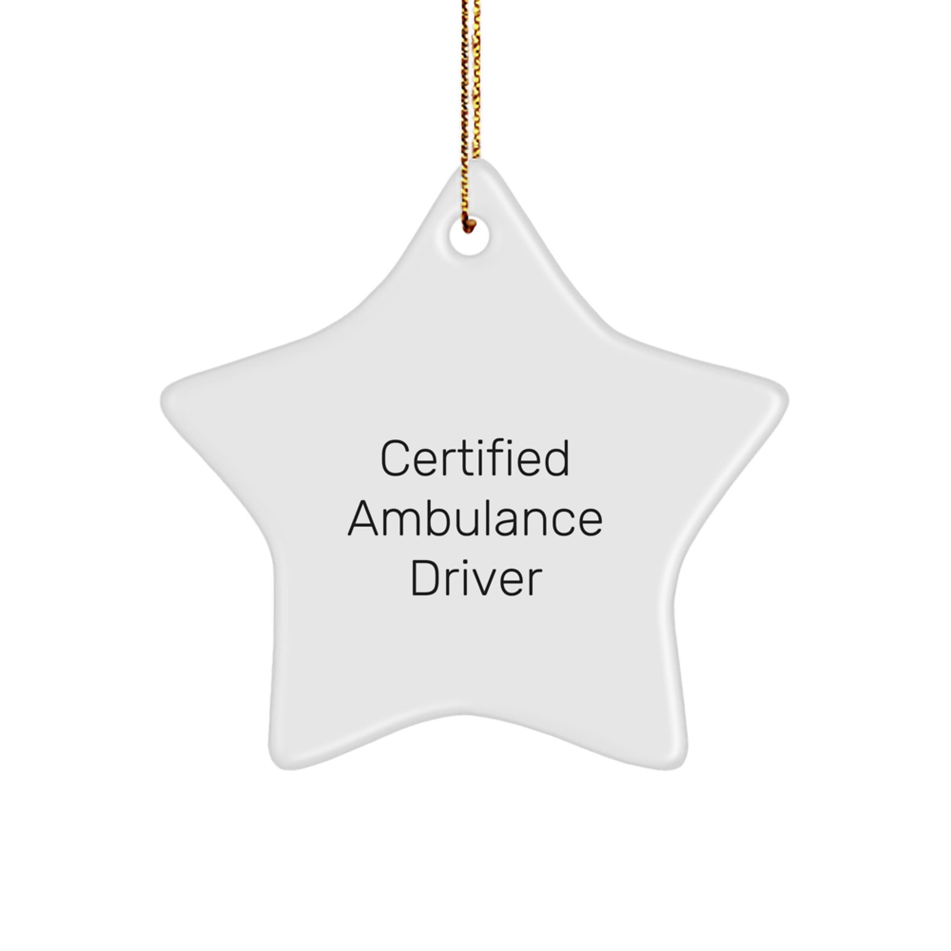 Ambulance Driver Certified Gifts from Men - Funny Christmas Unique Star Ornament for Ambulance Driver Men - Ambulance Driver Certified Star Ornament with Quote - Gifts for Ambulance Driver Men - Image 1