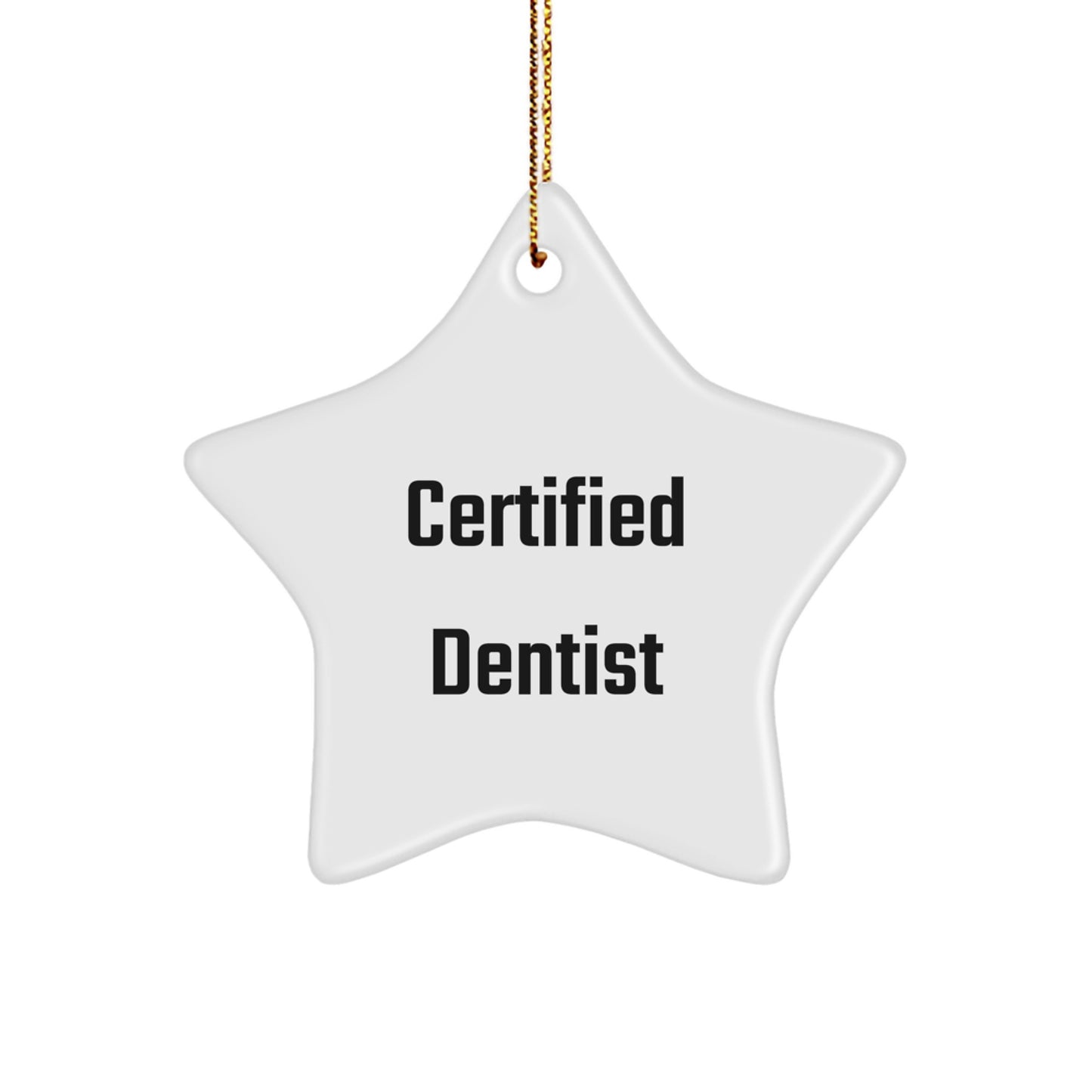 Christmas Unique Gifts from Friends to Dentist - Funny Certified Dentist Star Ornament, Unique Holiday Present, Festive Decoration - Image 1