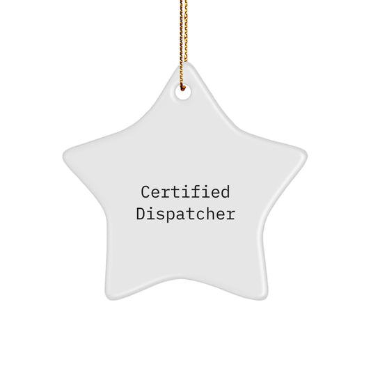 Funny Dispatcher Quotes Star Ornament Gifts for Men, Women, Coworkers, Family from Certified Dispatcher - Image 1