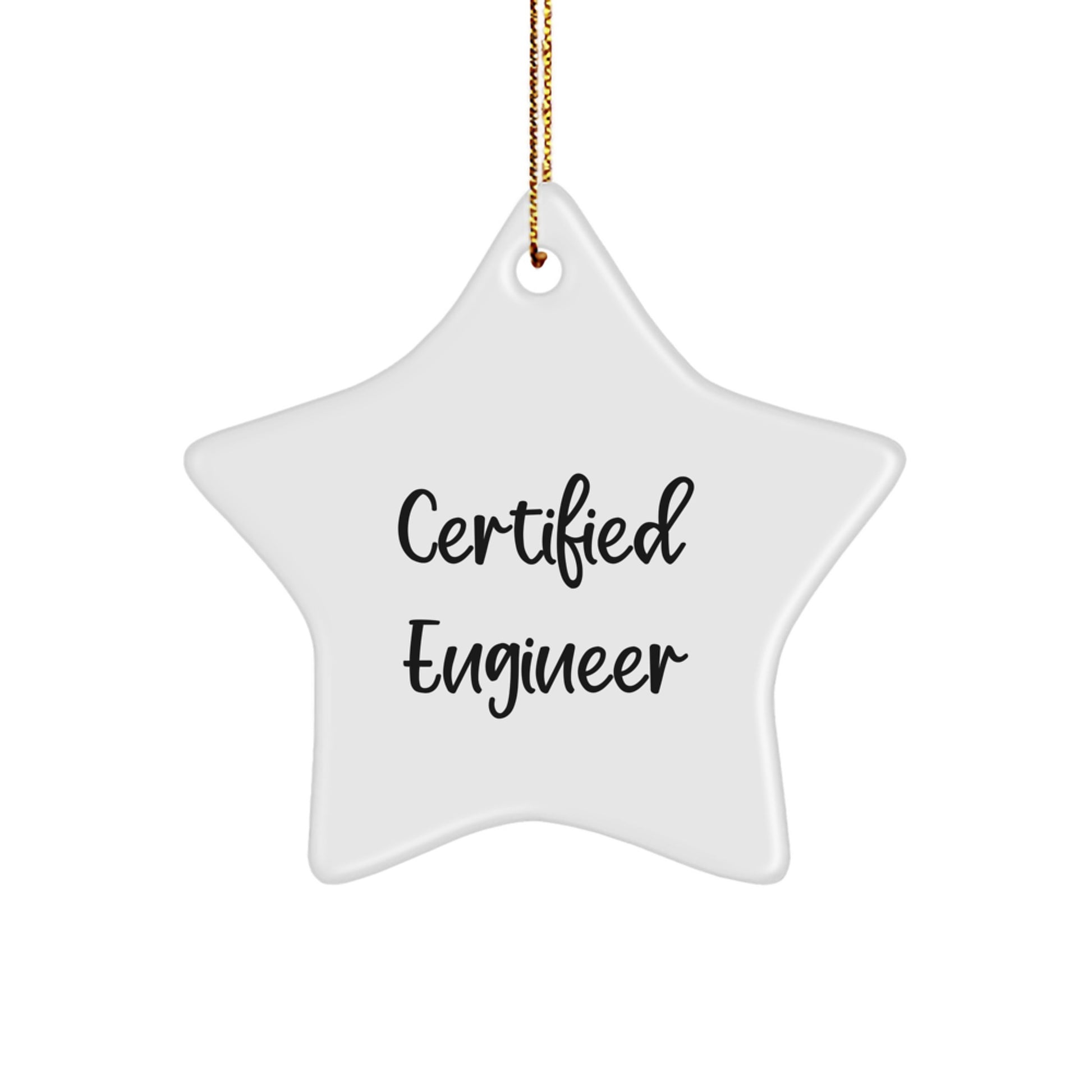 Funny Engineer Gifts from Men to Men - Star Ornament for Christmas - 'Certified Engineer' Quote - Image 1