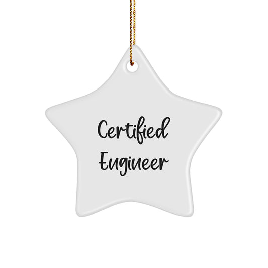 Funny Engineer Gifts from Men to Men - Star Ornament for Christmas - 'Certified Engineer' Quote - Image 1