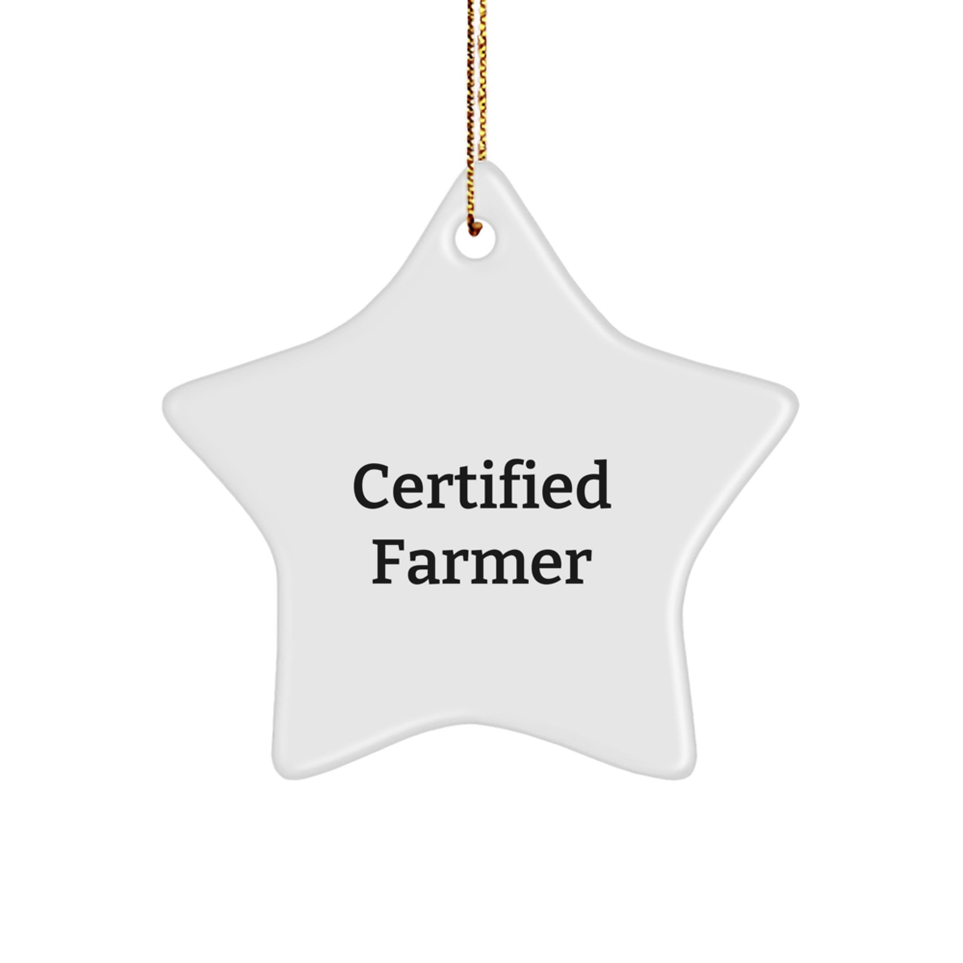 Funny Farmer Gifts from Friends - Star Ornament for Christmas 'A Certified Farmer's Dream' - Image 1