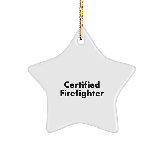 Funny Firefighter Gifts for Men Certifying Star Ornament, Gifts from Family to Firefighter Friends - Image 1