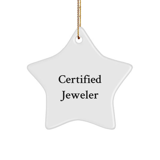 Gifts from Family Members for Jeweler Friends, A Certified Jeweler's Christmas Unique Gift, Star Ornament with Funny Quote - Image 1