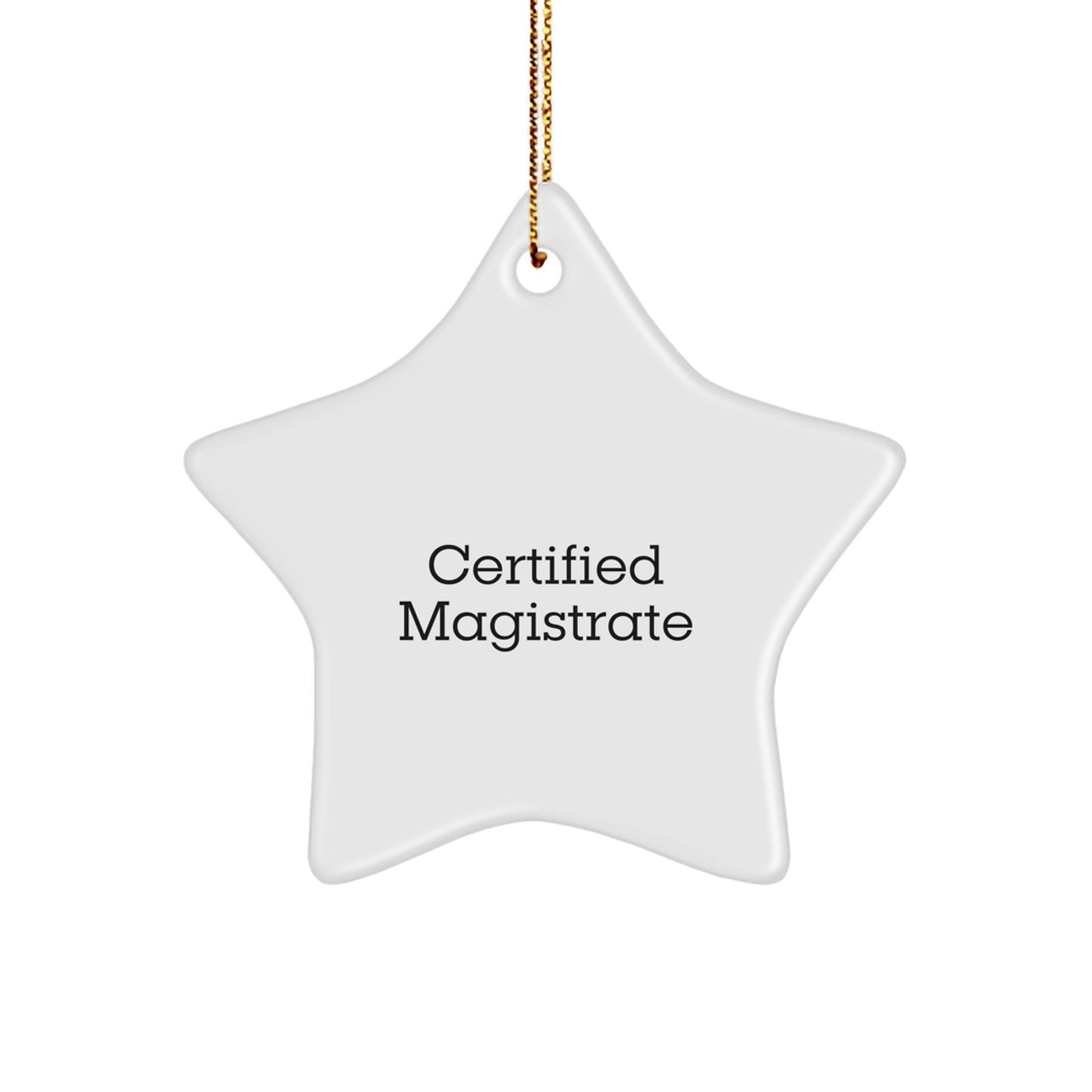 Funny Quote Certified Magistrate Star Ornament Gifts from Friends and Family for Christmas - Image 1