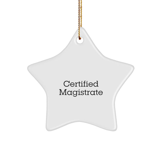 Funny Quote Certified Magistrate Star Ornament Gifts from Friends and Family for Christmas - Image 1