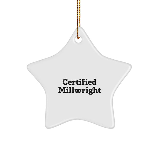 Millwright Star Ornament Gifts from Friends and Family - Certified Millwright Quote Funny Christmas Unique Gifts for Men Women - Image 1
