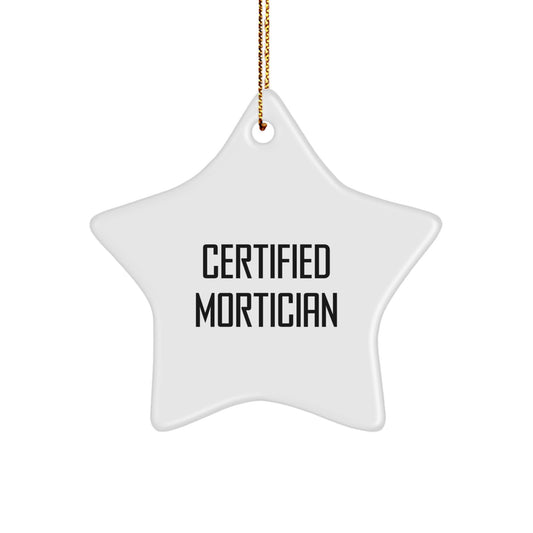 Funny Mortician Gifts from Friends for Men, Certified Mortician Star Ornament, Christmas Unique Gifts, Star Shaped Decoration - Image 1