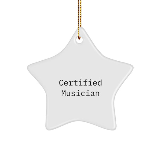 Funny Musician Quotes Gifts from Friends for Christmas Star Ornament, Certified Musician Star Shaped Decor, Musician Gifts for Men and Women - Image 1