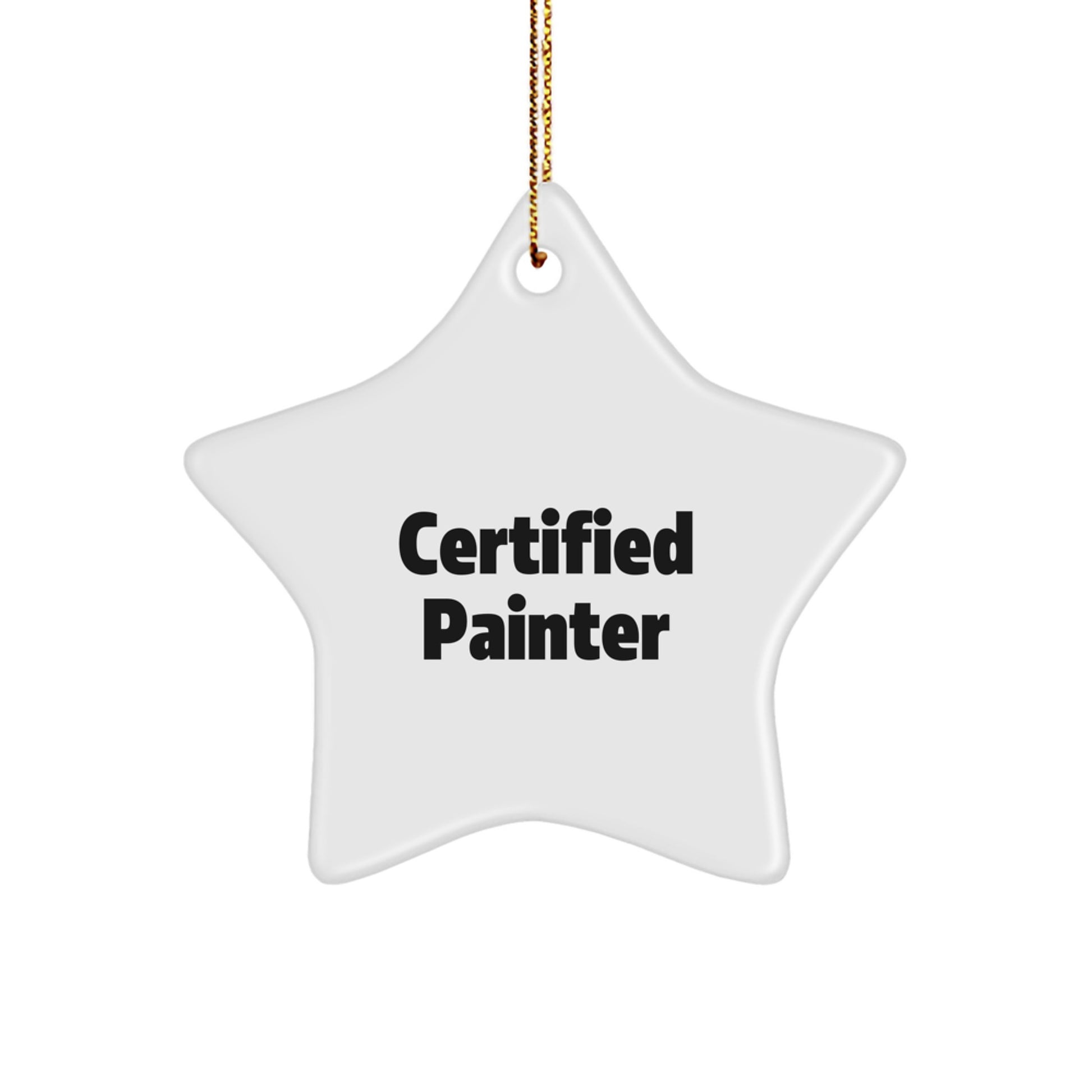 Funny Quotes for Painter Christmas Unique Gifts - Star Ornament from Friends - Certified Painter Star Decor - Image 1