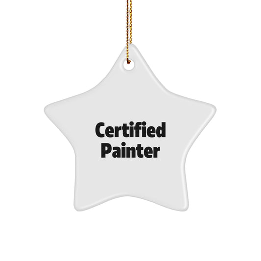 Funny Quotes for Painter Christmas Unique Gifts - Star Ornament from Friends - Certified Painter Star Decor - Image 1