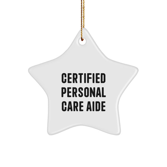 Funny Quote Gifts from Personal Care Aide Star Ornament, Certified Personal Care Aide Christmas Unique Gifts for Friends - Image 1