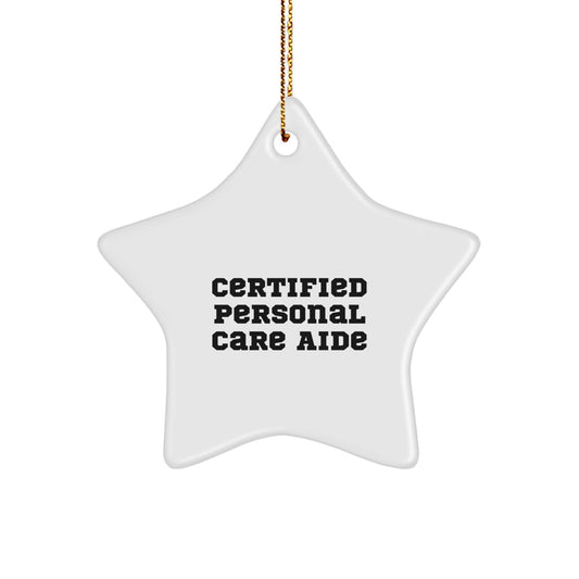 Funny Personal Care Aide Gifts from Friends for Christmas Star Ornament Certified Quote - Gifts for Men Family - Image 1