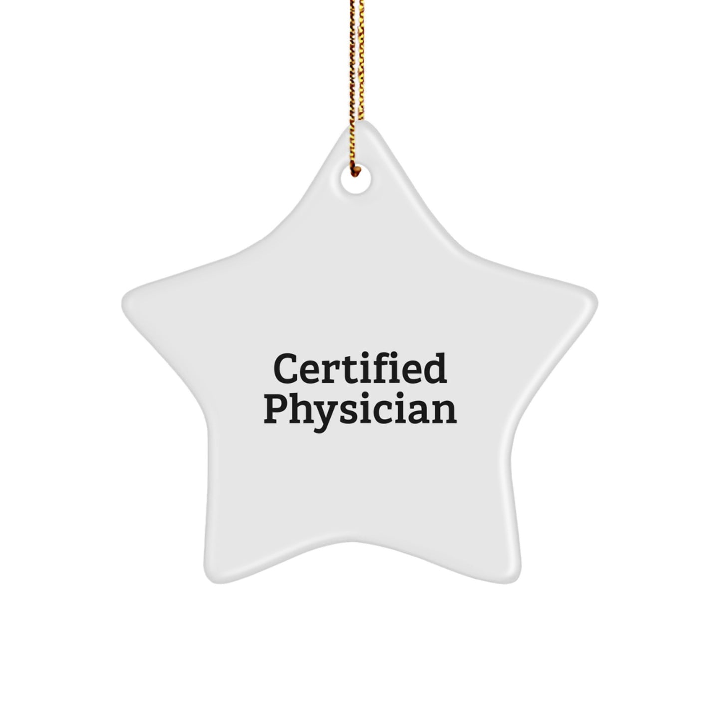Funny Quote Certified Physician Star Ornament, Unique Gifts from Men to Friends for Christmas Decorations - Image 1