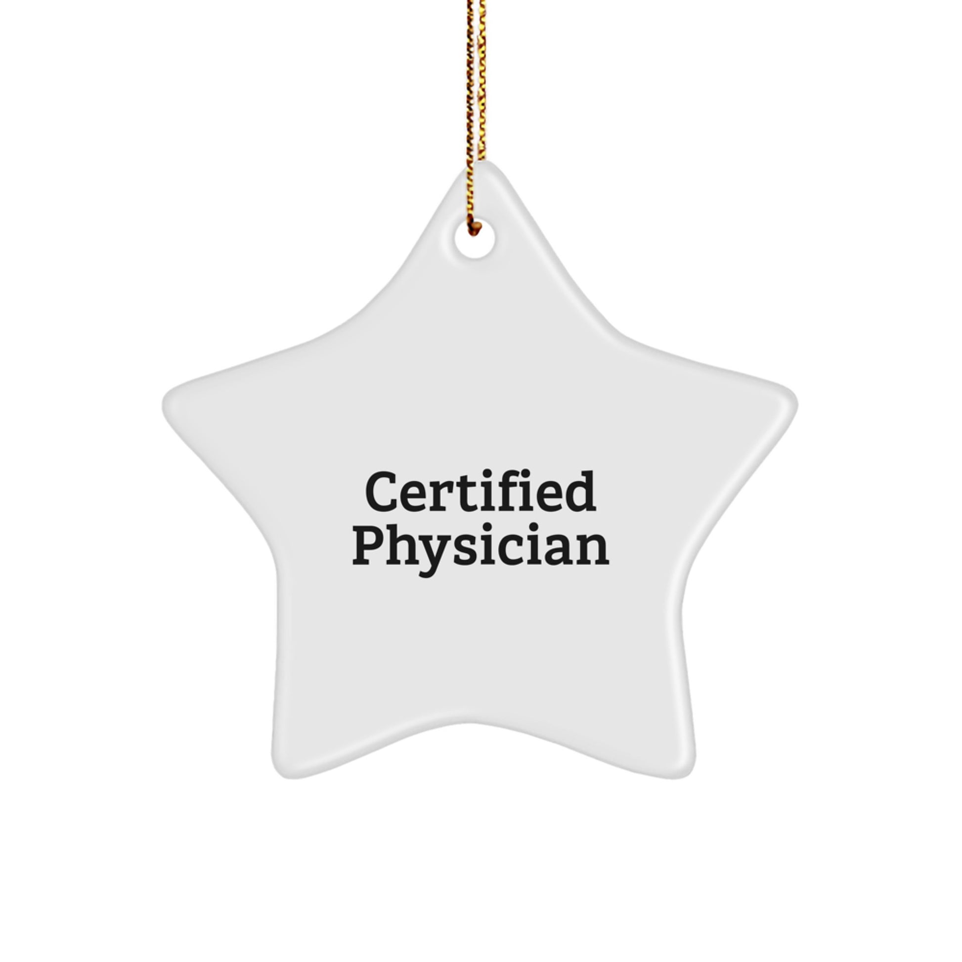 Funny Quote Certified Physician Star Ornament, Unique Gifts from Men to Friends for Christmas Decorations - Image 1