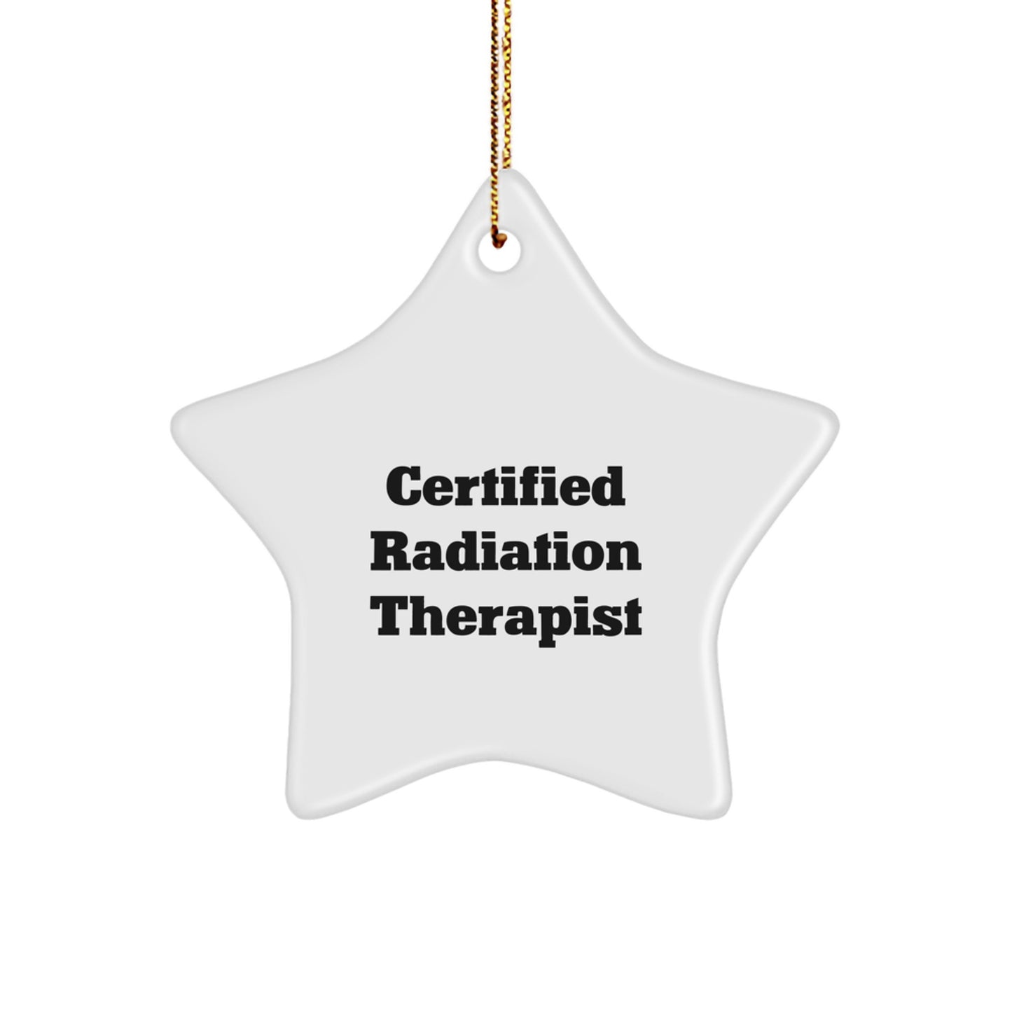 Radiation Therapist Star Ornament, Gifts from Friends to Radiation Therapist, Certified Radiation Therapist, Funny Quote, Christmas Unique Gifts - Image 1