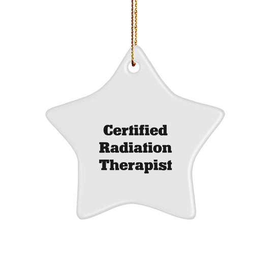 Radiation Therapist Star Ornament, Gifts from Friends to Radiation Therapist, Certified Radiation Therapist, Funny Quote, Christmas Unique Gifts - Image 1