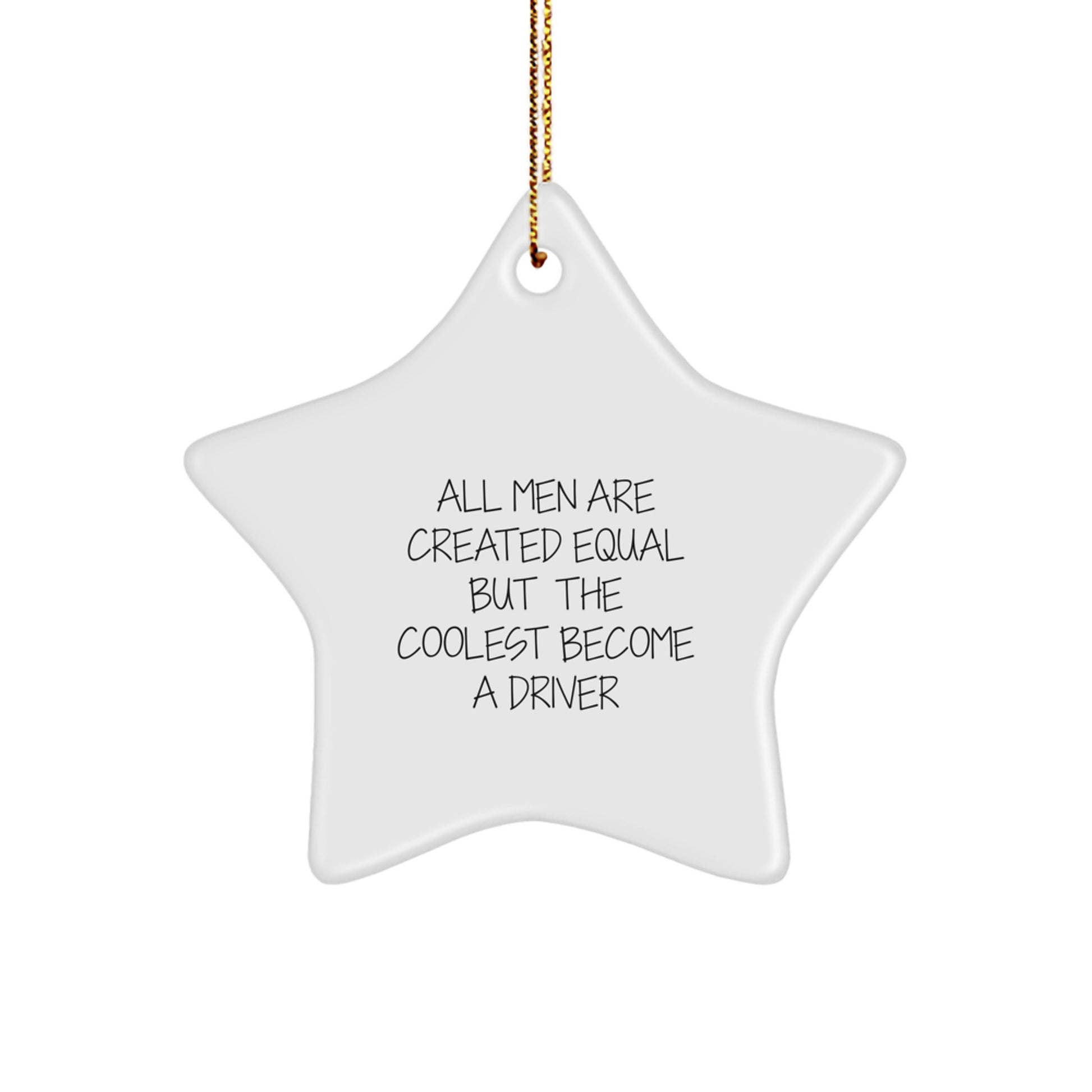 Funny Driver Gifts from Friends - All Men Are Created Equal But The Coolest Become A Driver Star Ornament for Men, Christmas Unique Gifts for Him - Image 1