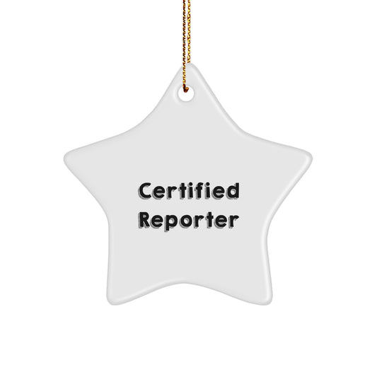 Funny Reporter Gifts, Certified Star Ornament, Inspirational Quote, Gifts from Men to Reporter Friends, Christmas Unique Gifts - Image 1